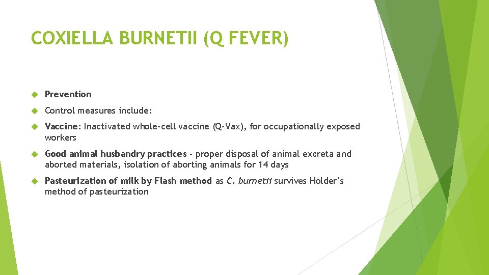 COXIELLA BURNETII (Q FEVER) Prevention Control measures include: Vaccine: Inactivated whole-cell vaccine (Q-Vax), for