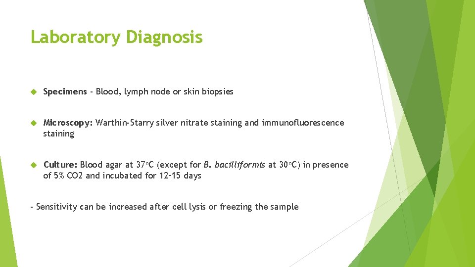 Laboratory Diagnosis Specimens - Blood, lymph node or skin biopsies Microscopy: Warthin-Starry silver nitrate