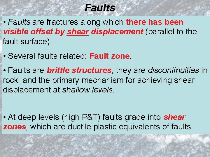 Faults • Faults are fractures along which there has been visible offset by shear