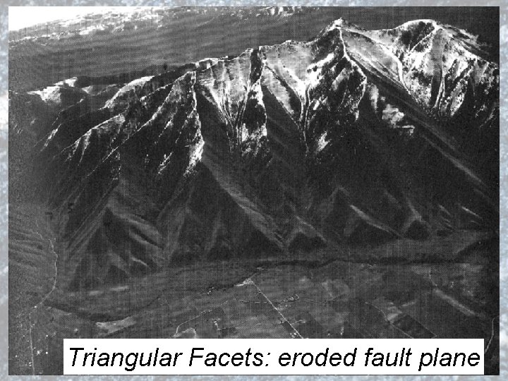 Triangular Facets: eroded fault plane 