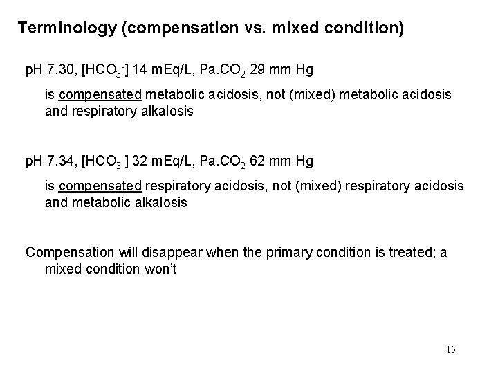 Terminology (compensation vs. mixed condition) p. H 7. 30, [HCO 3 -] 14 m.