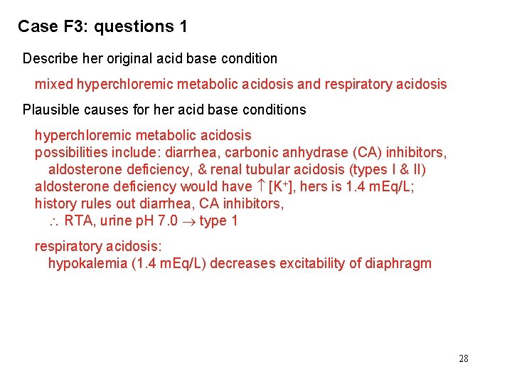 Case F 3: questions 1 Describe her original acid base condition mixed hyperchloremic metabolic