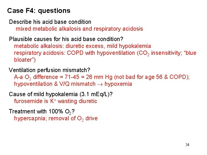 Case F 4: questions Describe his acid base condition mixed metabolic alkalosis and respiratory