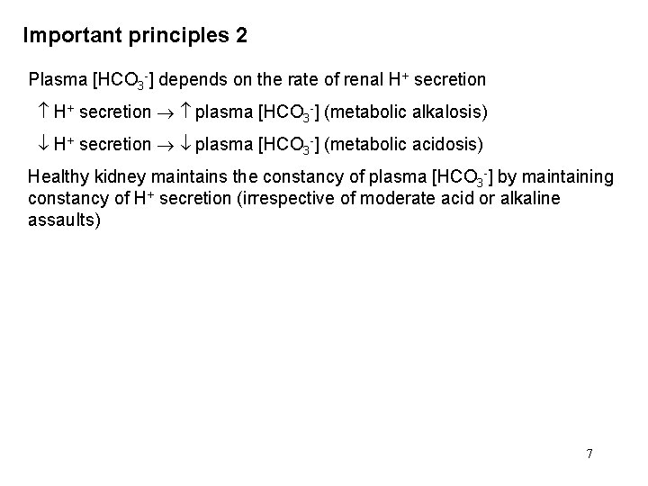 Important principles 2 Plasma [HCO 3 -] depends on the rate of renal H+