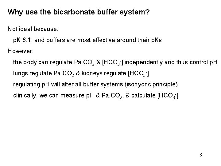 Why use the bicarbonate buffer system? Not ideal because: p. K 6. 1, and