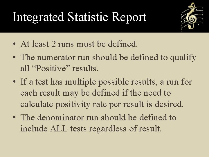 Integrated Statistic Report • At least 2 runs must be defined. • The numerator