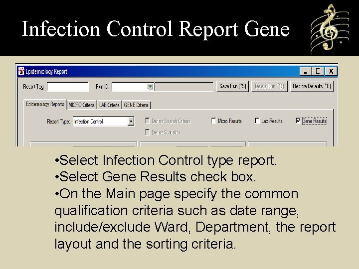 Infection Control Report Gene • Select Infection Control type report. • Select Gene Results