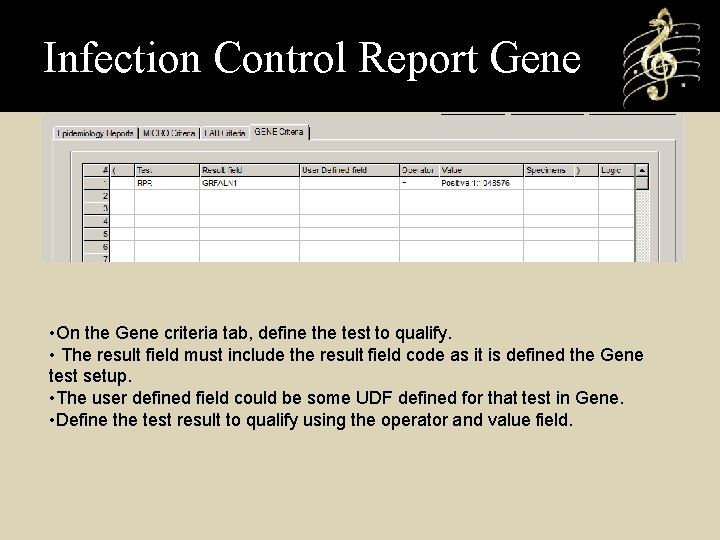 Infection Control Report Gene • On the Gene criteria tab, define the test to