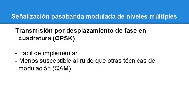 Señalización pasabanda modulada de niveles múltiples Transmisión por desplazamiento de fase en cuadratura (QPSK)