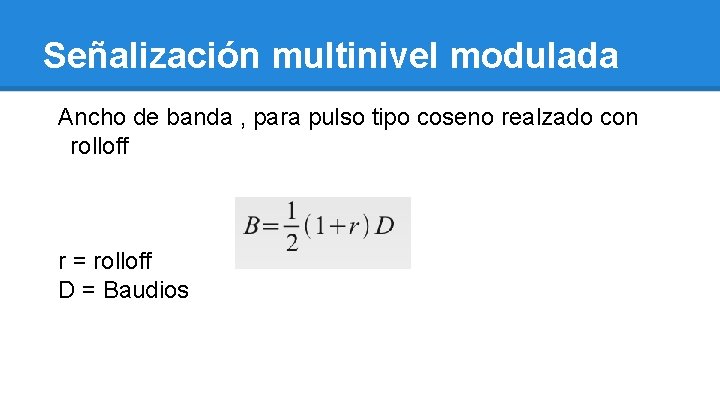 Señalización multinivel modulada Ancho de banda , para pulso tipo coseno realzado con rolloff