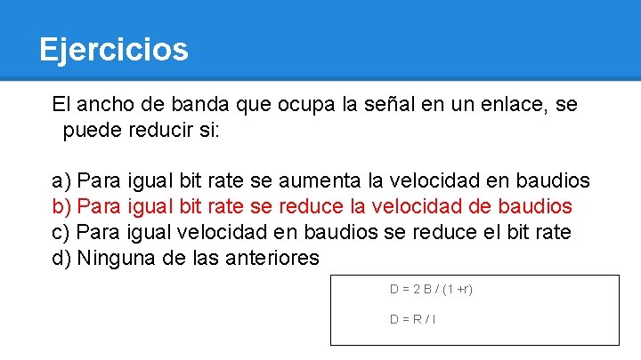 Ejercicios El ancho de banda que ocupa la señal en un enlace, se puede