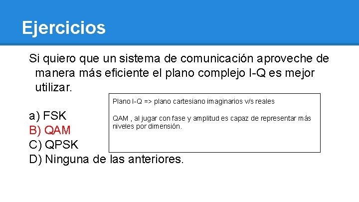 Ejercicios Si quiero que un sistema de comunicación aproveche de manera más eficiente el