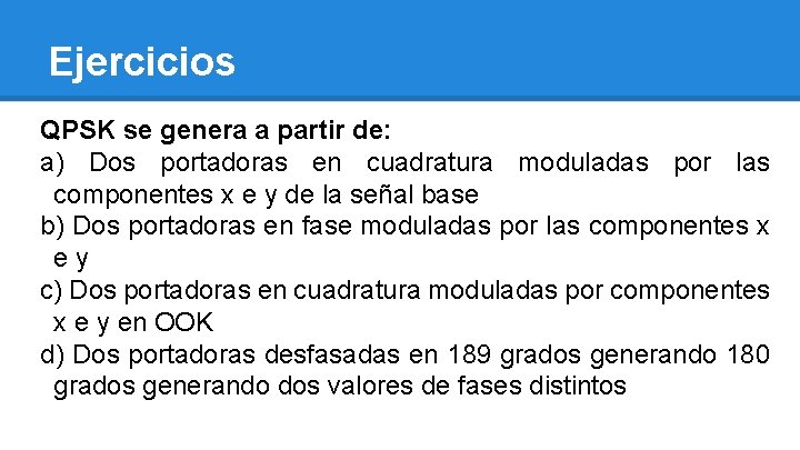 Ejercicios QPSK se genera a partir de: a) Dos portadoras en cuadratura moduladas por
