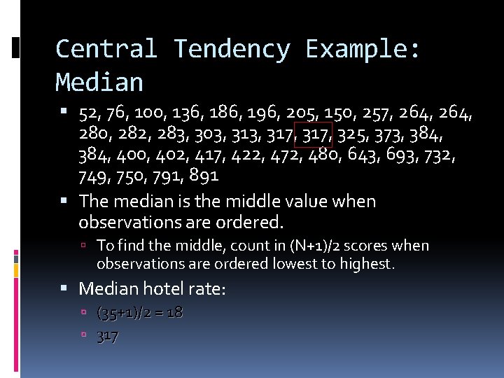 Central Tendency Example: Median 52, 76, 100, 136, 186, 196, 205, 150, 257, 264,
