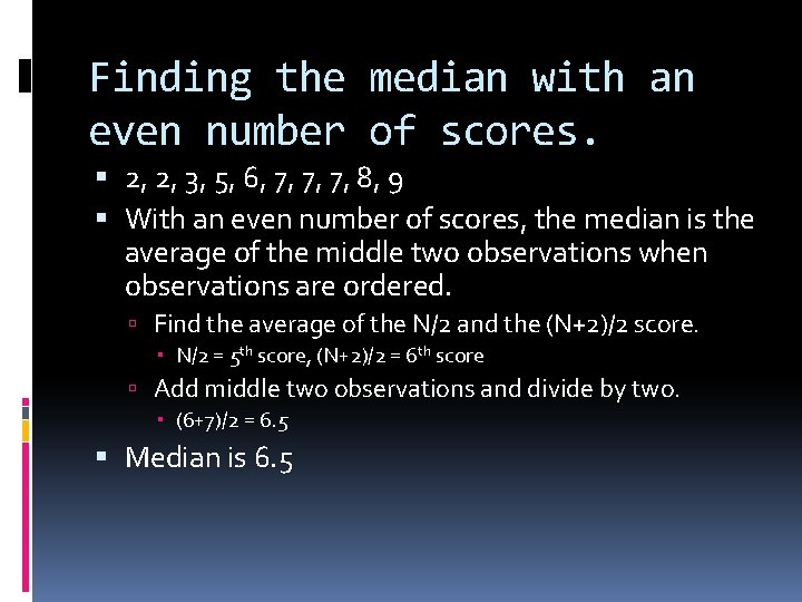 Finding the median with an even number of scores. 2, 2, 3, 5, 6,