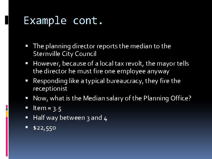 Example cont. The planning director reports the median to the Sternville City Council However,