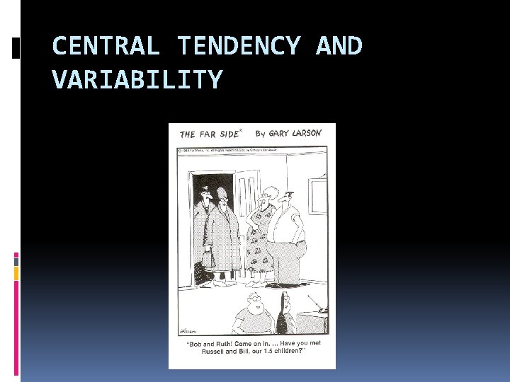 CENTRAL TENDENCY AND VARIABILITY 