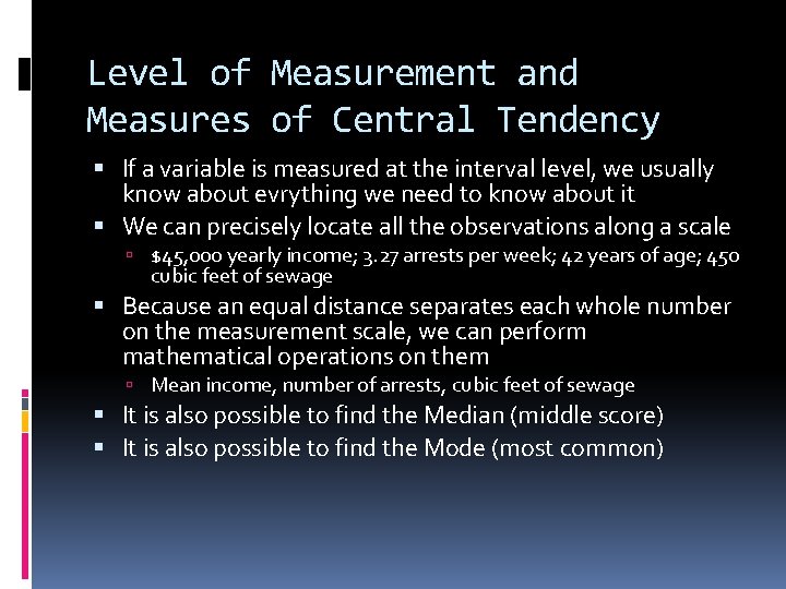 Level of Measurement and Measures of Central Tendency If a variable is measured at