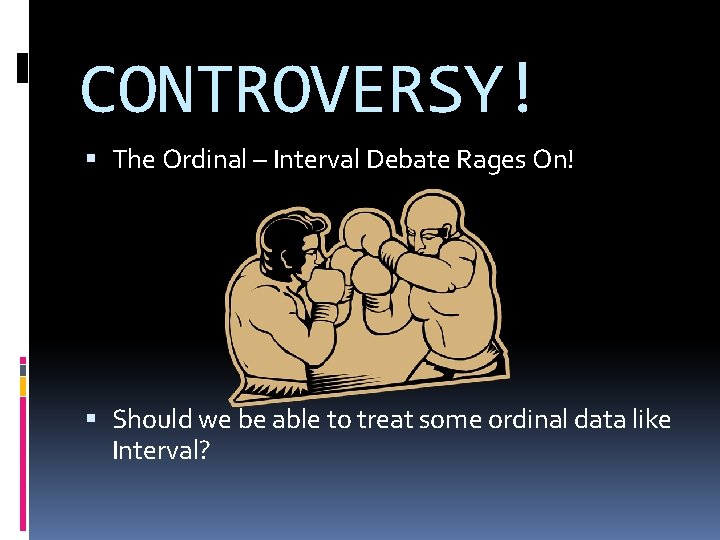 CONTROVERSY! The Ordinal – Interval Debate Rages On! Should we be able to treat