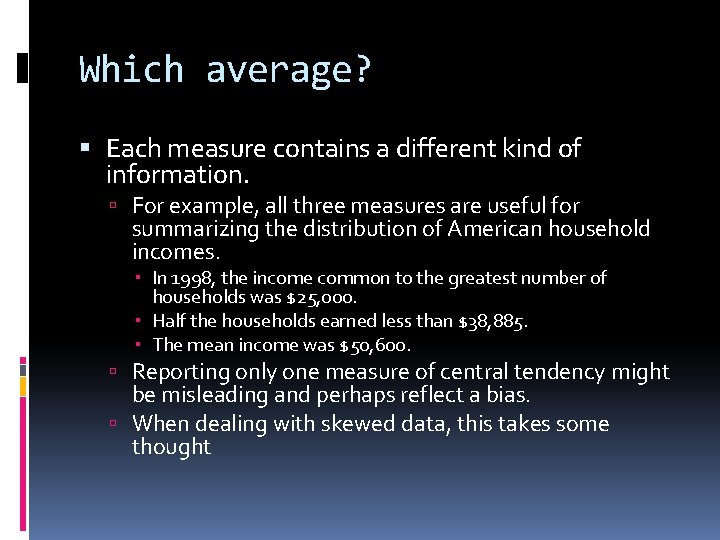 Which average? Each measure contains a different kind of information. For example, all three