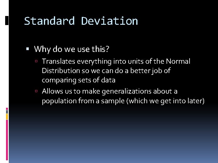 Standard Deviation Why do we use this? Translates everything into units of the Normal