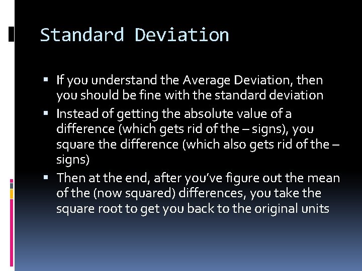 Standard Deviation If you understand the Average Deviation, then you should be fine with
