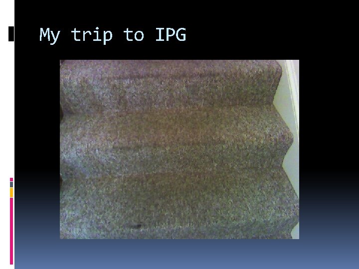 My trip to IPG 