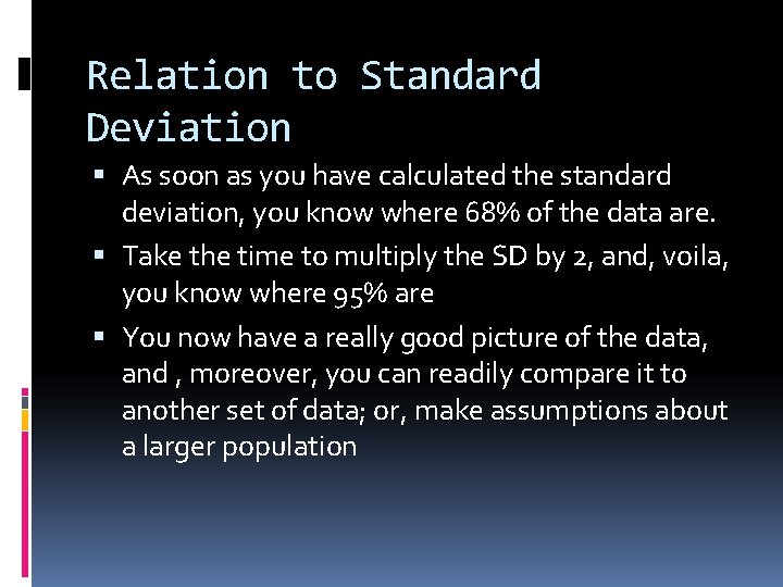 Relation to Standard Deviation As soon as you have calculated the standard deviation, you