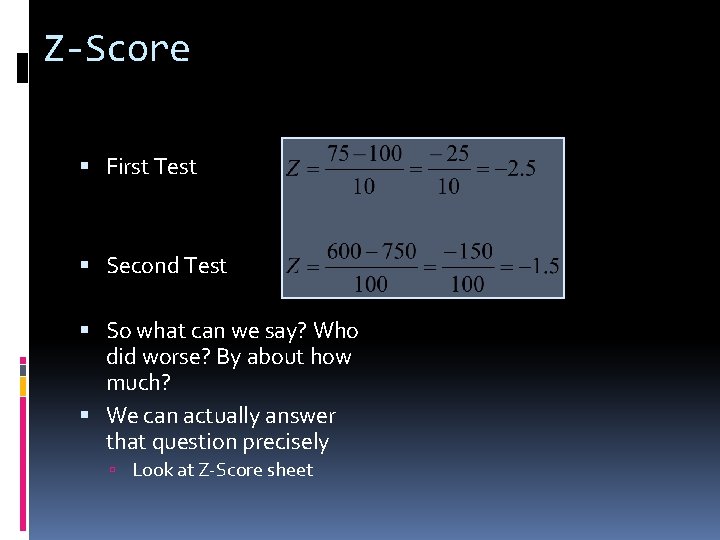 Z-Score First Test Second Test So what can we say? Who did worse? By