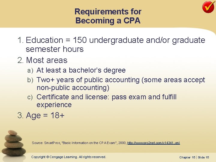 Requirements for Becoming a CPA 1. Education = 150 undergraduate and/or graduate semester hours