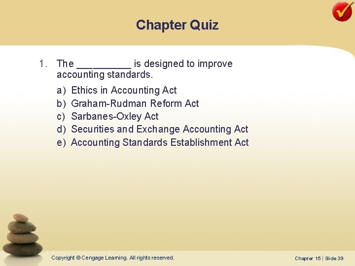 Chapter Quiz 1. The _____ is designed to improve accounting standards. a) b) c)