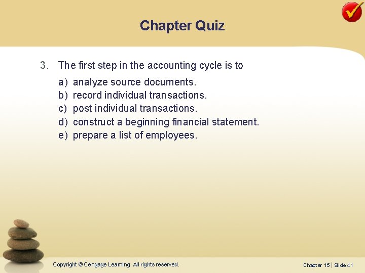 Chapter Quiz 3. The first step in the accounting cycle is to a) b)