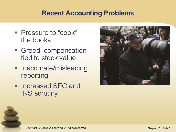 Recent Accounting Problems § Pressure to “cook” the books § Greed: compensation tied to