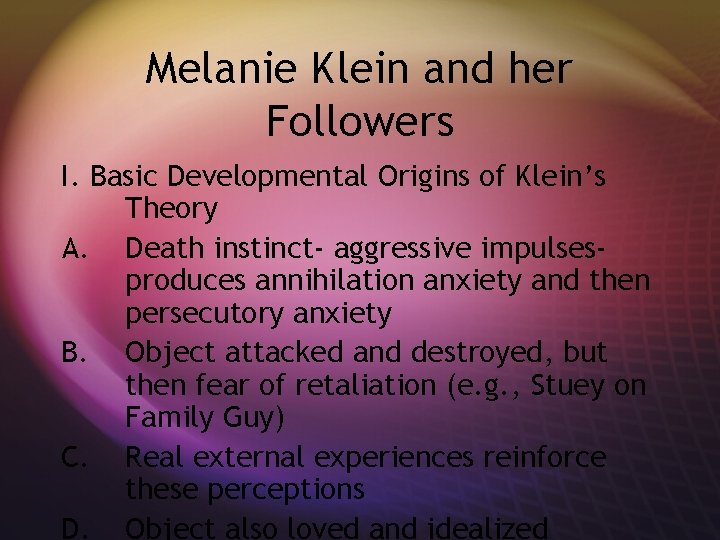 Melanie Klein and her Followers I. Basic Developmental Origins of Klein’s Theory A. Death