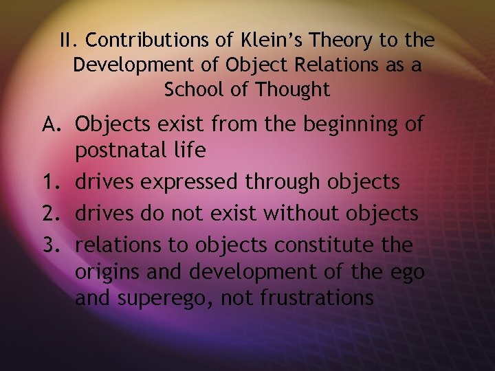 II. Contributions of Klein’s Theory to the Development of Object Relations as a School