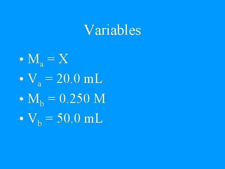 Variables • Ma = X • Va = 20. 0 m. L • Mb