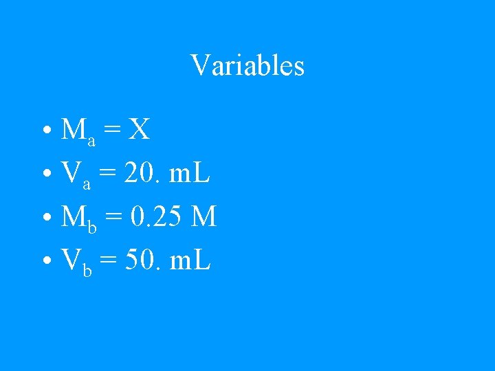 Variables • Ma = X • Va = 20. m. L • Mb =