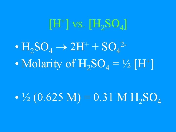 [H+] vs. [H 2 SO 4] • H 2 SO 4 + • Molarity