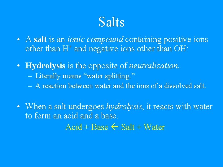 Salts • A salt is an ionic compound containing positive ions other than H+
