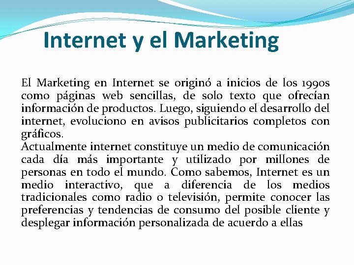 Internet y el Marketing El Marketing en Internet se originó a inicios de los