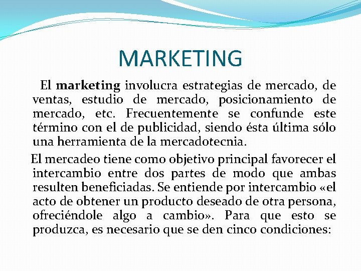 MARKETING El marketing involucra estrategias de mercado, de ventas, estudio de mercado, posicionamiento de