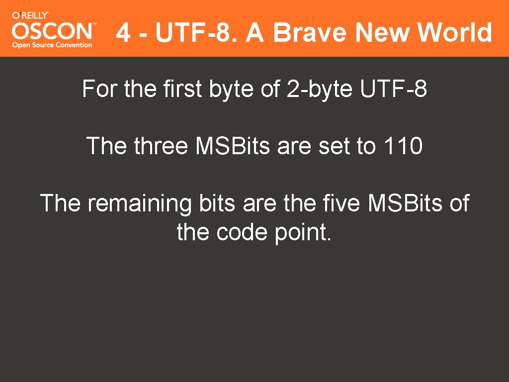 4 - UTF-8. A Brave New World For the first byte of 2 -byte