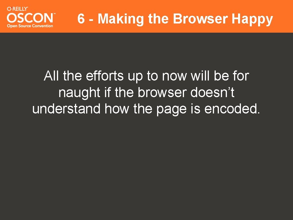 6 - Making the Browser Happy All the efforts up to now will be