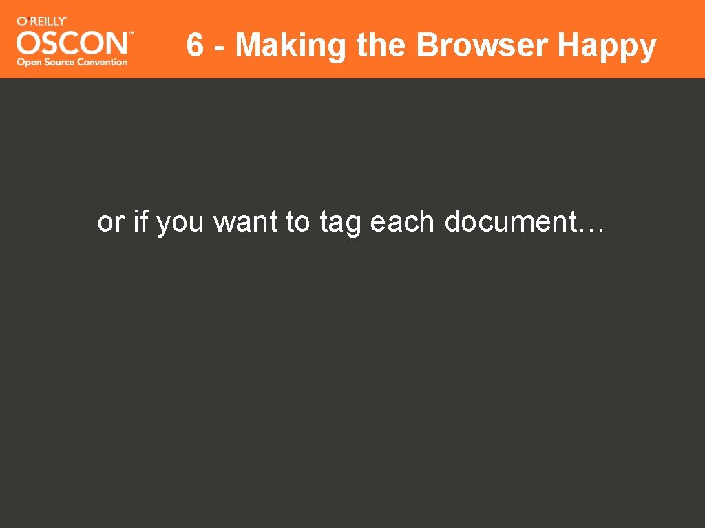 6 - Making the Browser Happy or if you want to tag each document…