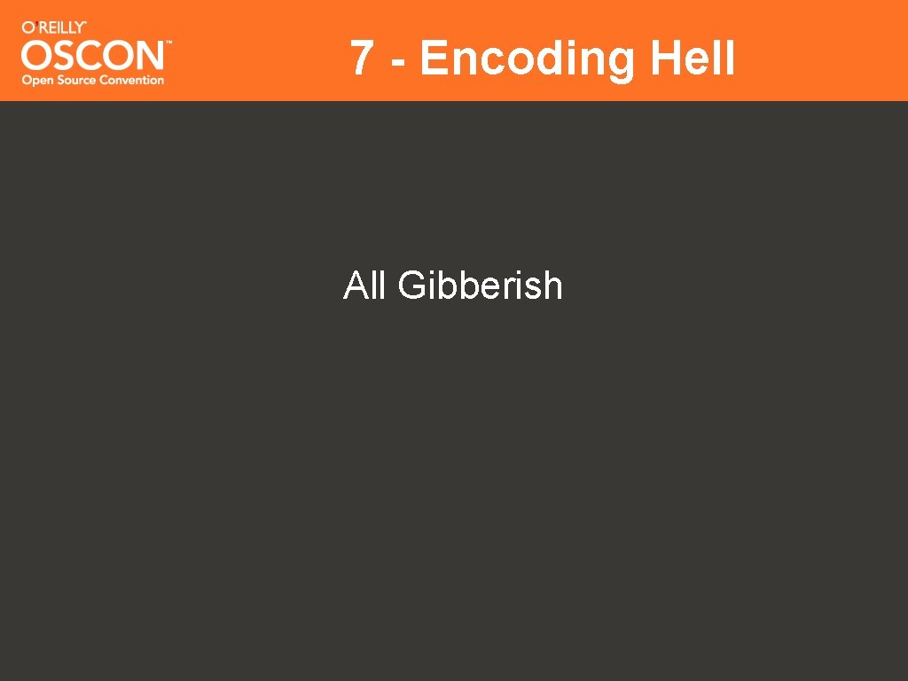 7 - Encoding Hell All Gibberish 