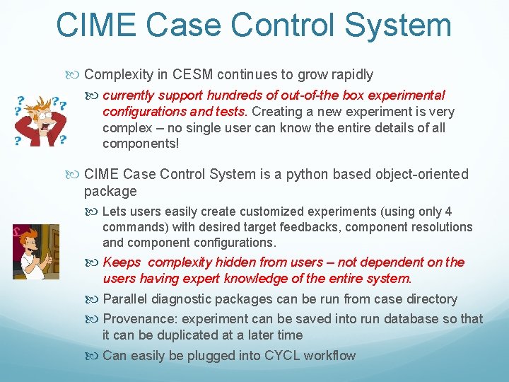 CIME Case Control System Complexity in CESM continues to grow rapidly currently support hundreds