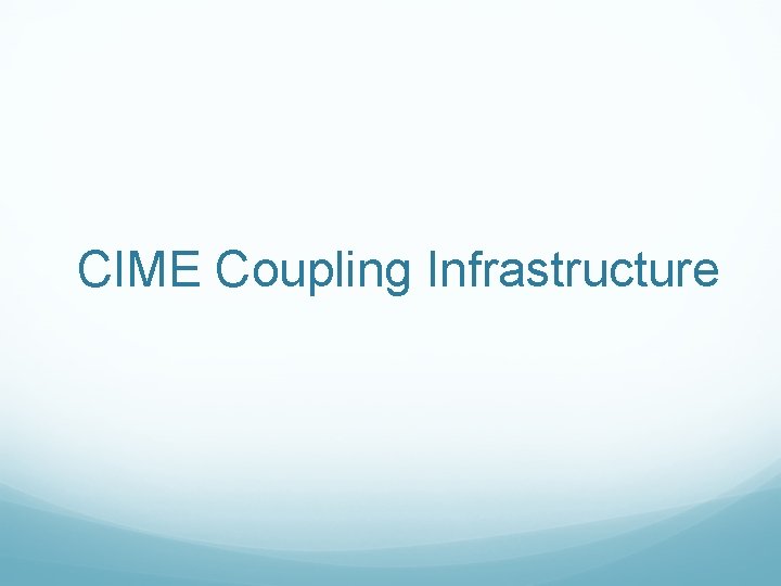 CIME Coupling Infrastructure 
