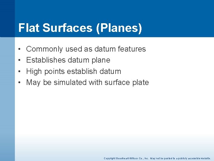 Flat Surfaces (Planes) • • Commonly used as datum features Establishes datum plane High