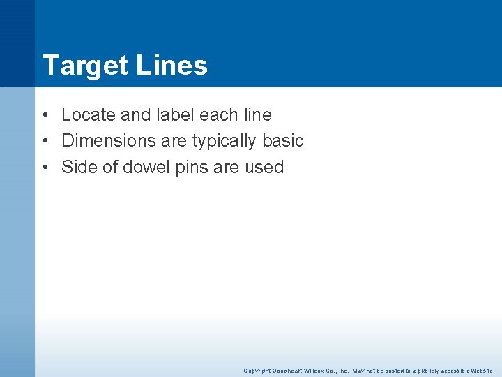 Target Lines • Locate and label each line • Dimensions are typically basic •