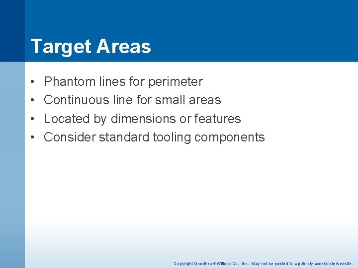 Target Areas • • Phantom lines for perimeter Continuous line for small areas Located